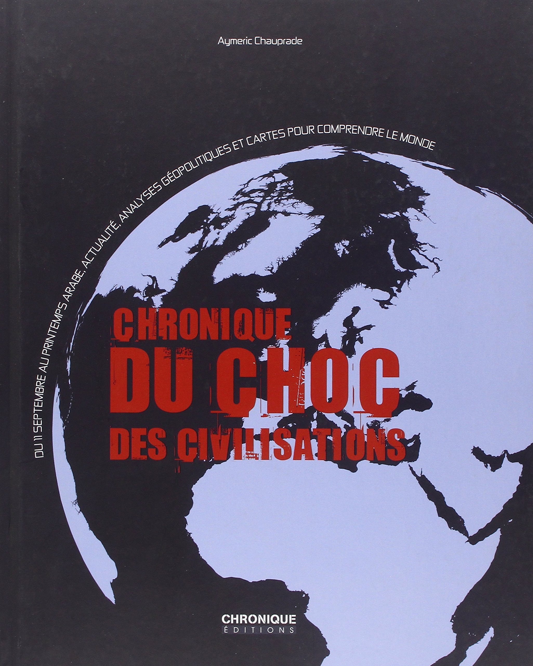 CHRONIQUE DU CHOC DES CIVILISATIONS AYMERIC CHAUPRADE PDF CHRONIQUE DU CHOC DES CIVILISATIONS AYMERIC CHAUPRADE PDF