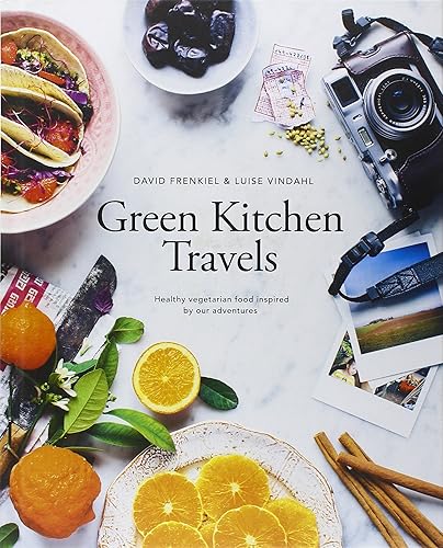 Download Green Kitchen Travels: Healthy Vegetarian Food Inspired by Our Adventures PDF
