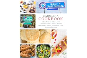 Carolina Cookbook: A Southern Cookbook with Authentic North Carolina Recipes and South Carolina Recipes for Easy Southern Coo