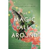 The Magic All Around: A Novel