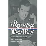 Reporting World War II: American Journalism 1938-1946