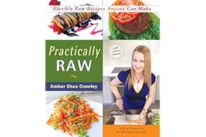 Practically Raw: Flexible Raw Recipes Anyone Can Make