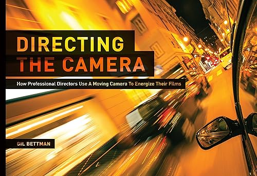 Download Directing the Camera: How Professional Directors Use a Moving Camera to Energize Their Films PDF