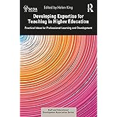 Developing Expertise for Teaching in Higher Education: Practical Ideas for Professional Learning and Development (SEDA Series)