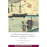 The Perry Expedition and the "Opening of Japan to the West," 1853–1873: A Short History with Documents (Passages: Key Moments