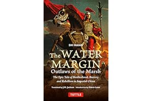 The Water Margin: Outlaws of the Marsh: The Epic Tale of Brotherhood, Bravery and Rebellion in Imperial China