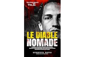 Le diable nomade: L’histoire vraie d’Israel Keyes, le tueur en série américain le plus méthodique, qui a dissimulé des caches