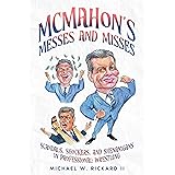 MCMAHON’S MESSES AND MISSES: SCANDALS, SHOCKERS, AND SHENANIGANS IN PROFESSIONAL WRESTLING
