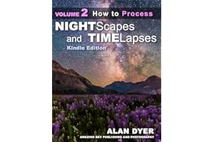 How to Process Nightscapes and Time-Lapses: Volume 2 (Nightscapes & Time-Lapses)