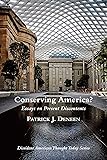 Conserving America?: Essays on Present Discontents (Dissident American Thought Today)