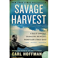 Savage Harvest: A Tale of Cannibals, Colonialism, and Michael Rockefeller's Tragic Quest for Primitive Art book cover Savage Harvest: A Tale of Cannibals, Colonialism, and Michael Rockefeller's Tragic Quest for Primitive Art book cover