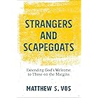 Strangers and Scapegoats: Extending God's Welcome to Those on the Margins