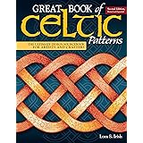 Great Book of Celtic Patterns, Second Edition, Revised and Expanded: The Ultimate Design Sourcebook for Artists and Crafters 