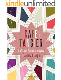 Cafe Tangier: A Western Woman in Morocco (Kindle Single)