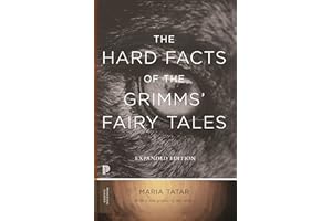 The Hard Facts of the Grimms' Fairy Tales: Expanded Edition (Princeton Classics Book 39)
