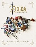 The Legend of Zelda: Breath of the Wild--Creating a Champion