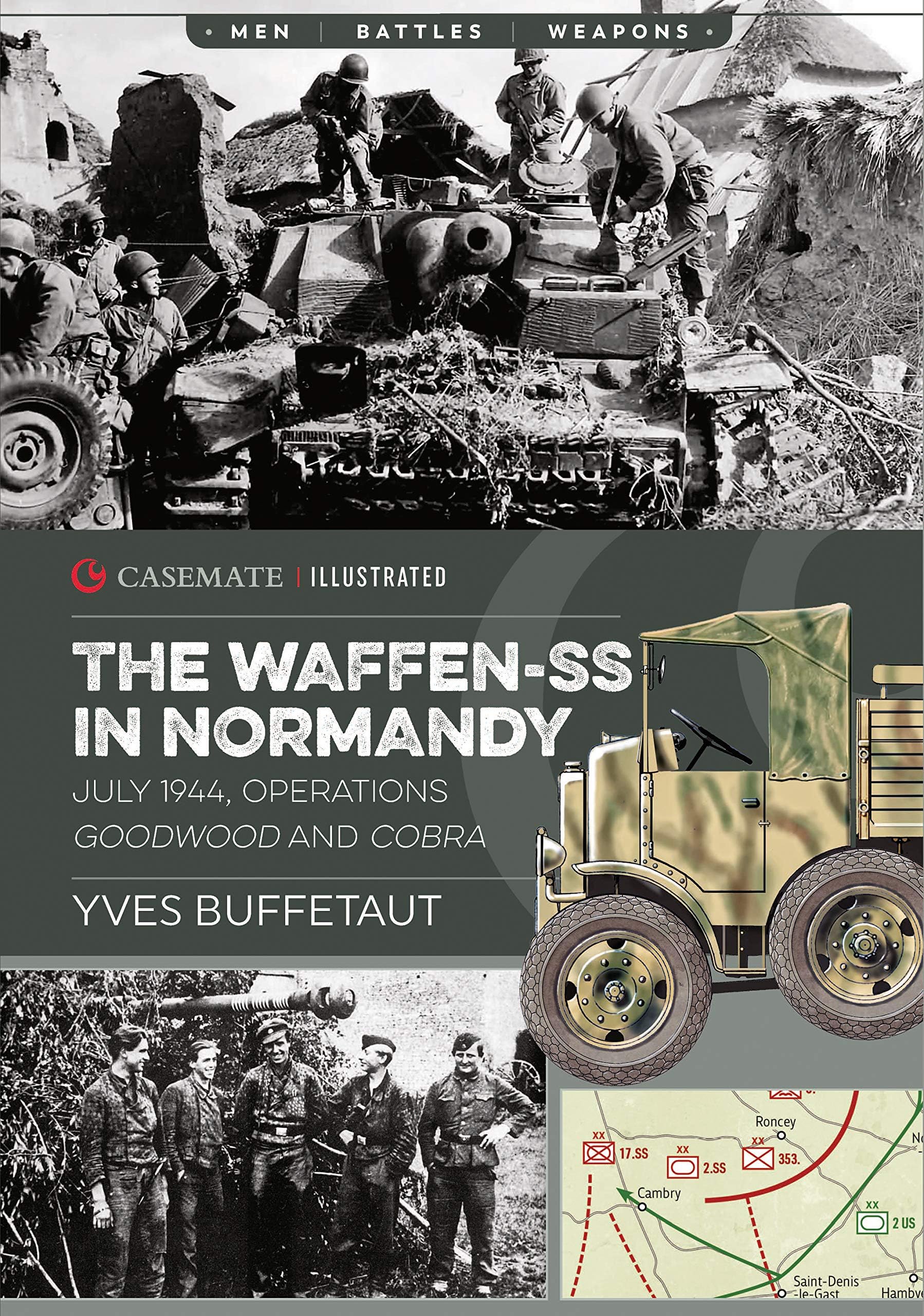 The Waffen-SS in Normandy: July 1944, Operations Goodwood and Cobra: CIS0009 (Casemate Illustrated)