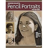 Drawing Realistic Pencil Portraits Step by Step: Basic Techniques for the Head and Face