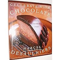 Celebrate with Chocolate: Totally Over-the-Top Recipes