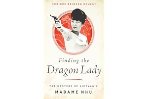 Finding the Dragon Lady: The Mystery of Vietnam's Madame Nhu