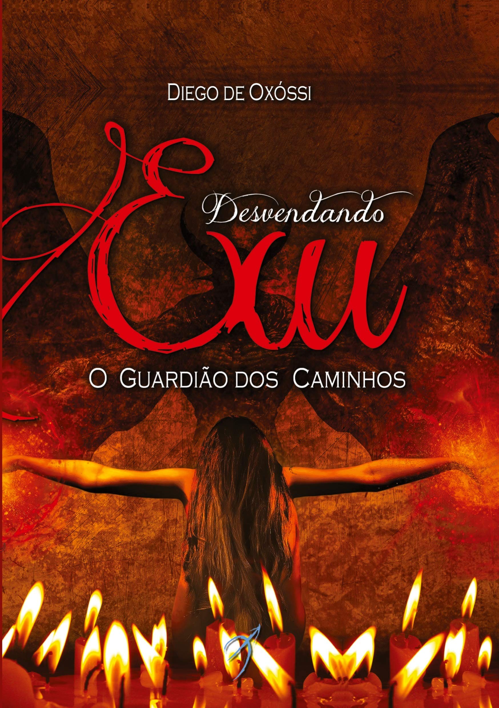 Amazon Com Desvendando Exu O Guardiao Dos Caminhos Portuguese Edition 9788556270009 Oxossi Diego De Books