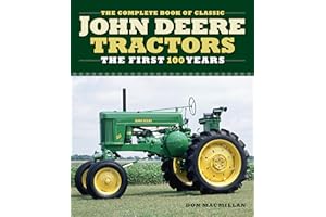 The Complete Book of Classic John Deere Tractors: The First 100 Years (Complete Book Series)
