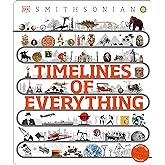 Timelines of Everything: From Woolly Mammoths to World Wars (DK Children's Timelines)
