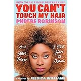 You Can't Touch My Hair: And Other Things I Still Have to Explain