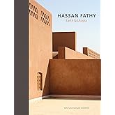 Hassan Fathy: Earth & Utopia. With Original Texts by Hassan Fathy