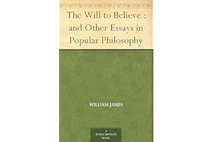 The Will to Believe : and Other Essays in Popular Philosophy