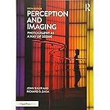 Perception and Imaging: Photography as a Way of Seeing