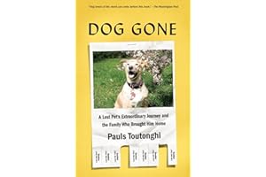 Dog Gone: A Lost Pet's Extraordinary Journey and the Family Who Brought Him Home
