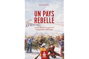 Un pays rebelle: La Côte-du-Sud et la guerre de l'Indépendance américaine (French Edition)