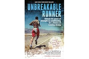 Unbreakable Runner: Unleash the Power of Strength & Conditioning for a Lifetime of Running Strong