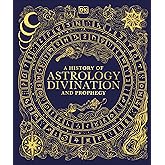 A History of Astrology, Divination and Prophecy (Esoteric Histories)