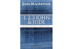 1, 2, 3 John and Jude: Established in Truth ... Marked by Love (MacArthur Bible Studies)