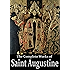 The Complete Works of Saint Augustine: The Confessions, On Grace and Free Will, The City of God, On Christian Doctrine, Expositions on the Book Of Psalms, ... (50 Books With Active Table of Contents)