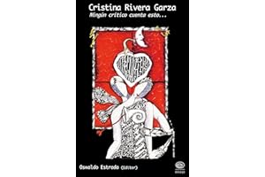 Cristina Rivera Garza. Ningún crítico cuenta esto... (Spanish Edition)