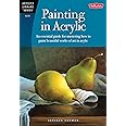 Painting in Acrylic: An essential guide for mastering how to paint beautiful works of art in acrylic (Artist's Library)