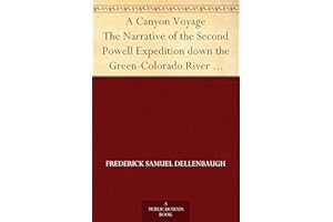 A Canyon Voyage The Narrative of the Second Powell Expedition down the Green-Colorado River from Wyoming, and the Exploration