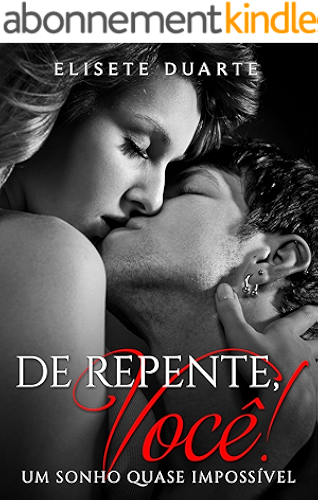 Download DE REPENTE, VOCÊ! (Livro 2): Um sonho quase impossível (Portuguese Edition) PDF