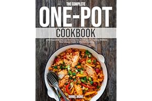 The Complete One-Pot Cookbook: Healthy and Delicious One-Pot Recipes for Optimal Wellness | Your Ultimate Guide to Effortless