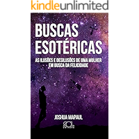 BUSCAS ESOTÉRICAS: As ilusões e desilusões de uma mulher em busca da felicidade (Portuguese Edition) book cover