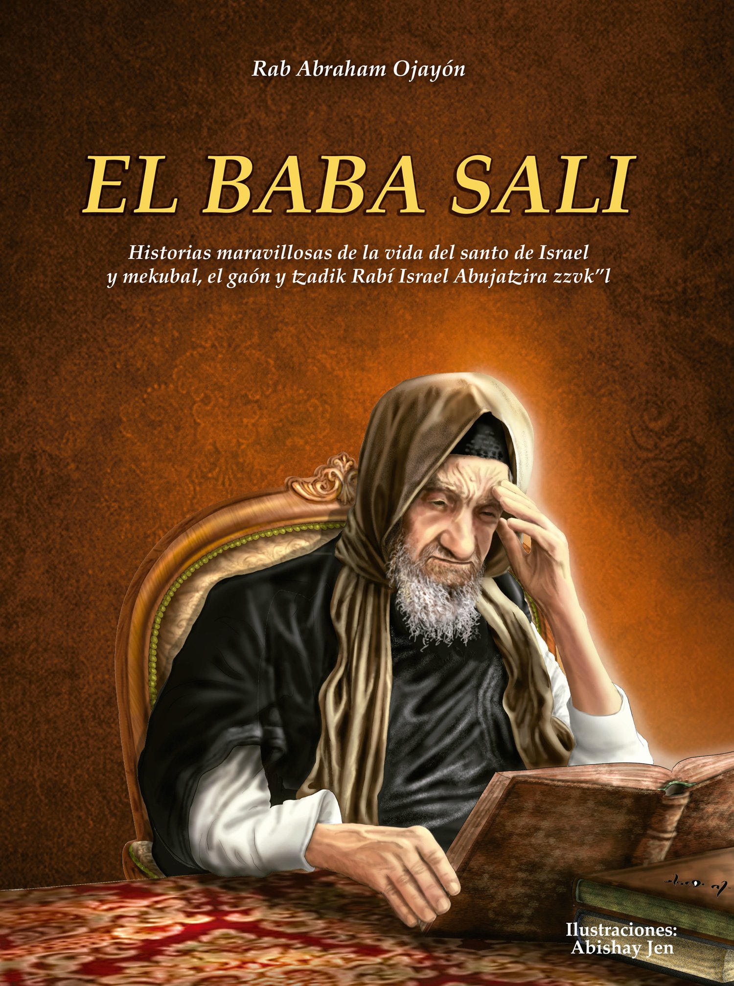 El Baba Sali Rab Abraham Ojayon Editorial Maor 9789962556909 Amazon Com Books