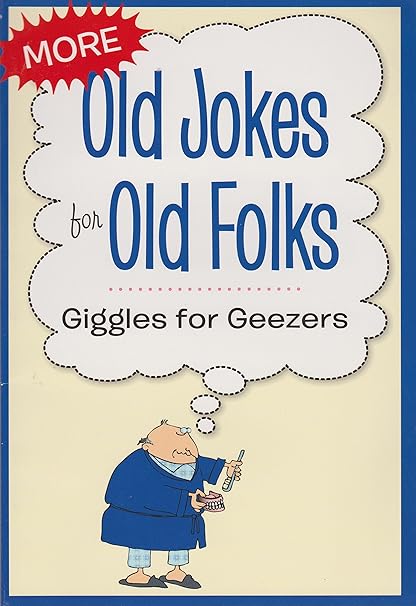 More Old Jokes For Old Folks Giggles For Geezers - 
