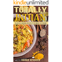Totally Indian: Quick and Easy Traditional Indian Food Recipes (World Cuisine Book 6) book cover