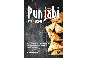 Punjabi Style Recipes: A Complete Cookbook of Northern India Dish Ideas!
