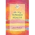 The Way Toward Health: A Seth Book