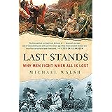 Last Stands: Why Men Fight When All Is Lost