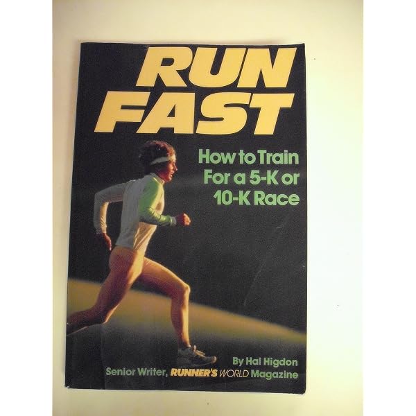 Run Fast: How to Beat Your Best Time Every Time: Higdon, Hal